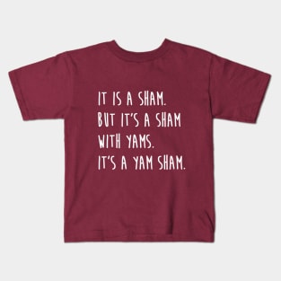 It's A Yam Sham Thanksgiving Buffy Quote Kids T-Shirt